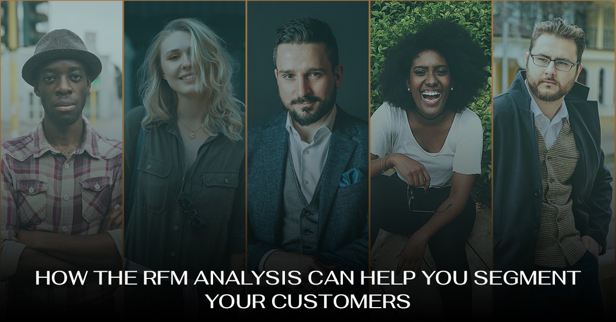 How the RFM Analysis Can Help You Segment Your Customers